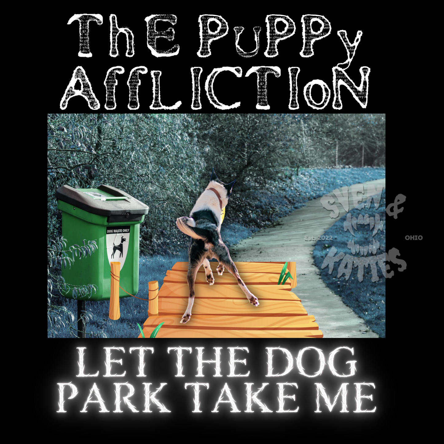 The Puppy Affliction Let the Dog Park Take Me Parody Shirt