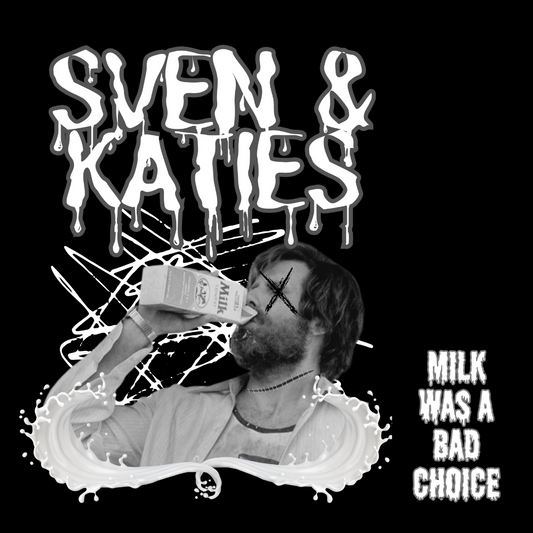 Sven & Katies Milk Was a Bad Choice Shirt