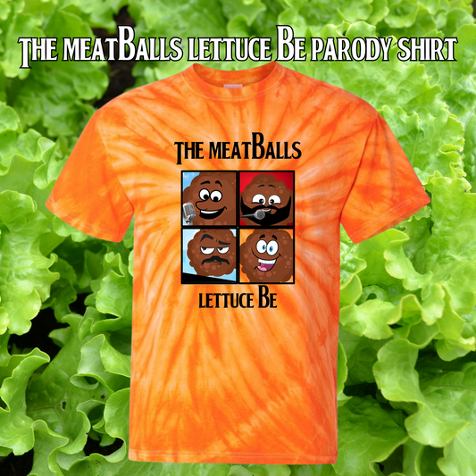 The Meatballs Lettuce Be Parody Shirt