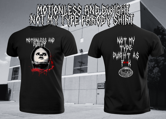 Motionless and Dwight Not My Type Parody Shirt