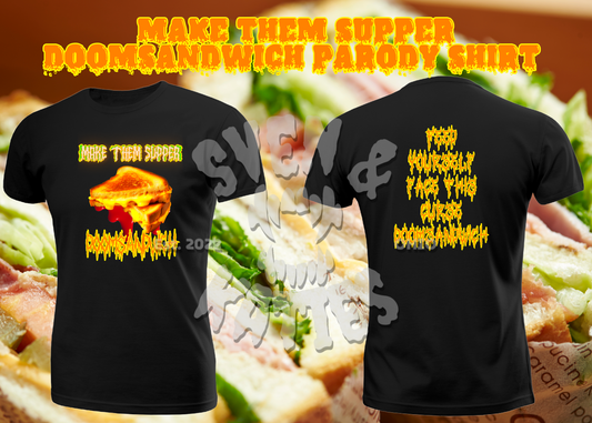 Make Them Supper Doomsandwich Parody Shirt